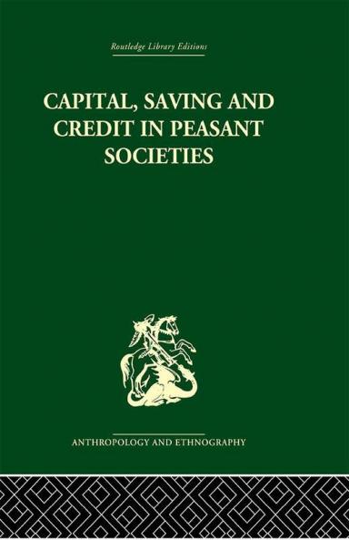 Capital Saving and Credit in Peasant Societies