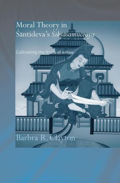 Moral Theory in Santideva's Siksasamuccaya