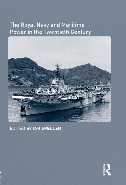 Royal Navy and Maritime Power in the Twentieth Century