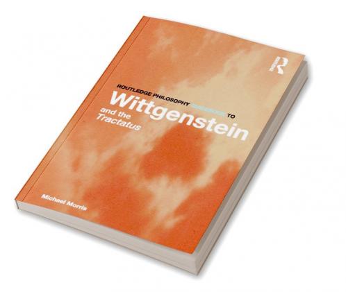 Routledge Philosophy GuideBook to Wittgenstein and the Tractatus