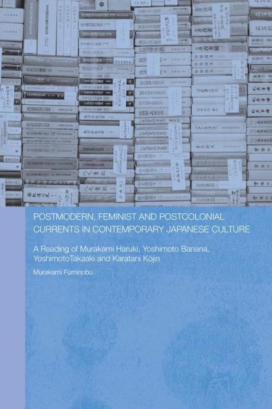 Postmodern Feminist and Postcolonial Currents in Contemporary Japanese Culture