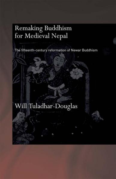 Remaking Buddhism for Medieval Nepal