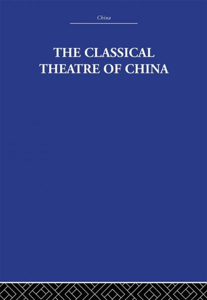 The Classical Theatre of China