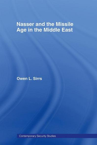 Nasser and the Missile Age in the Middle East