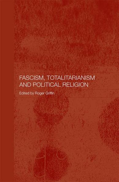 Fascism Totalitarianism and Political Religion