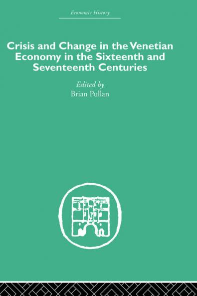 Crisis and Change in the Venetian Economy in the Sixteenth and Seventeenth Centuries