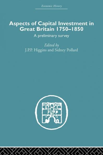 Aspects of Capital Investment in Great Britain 1750-1850