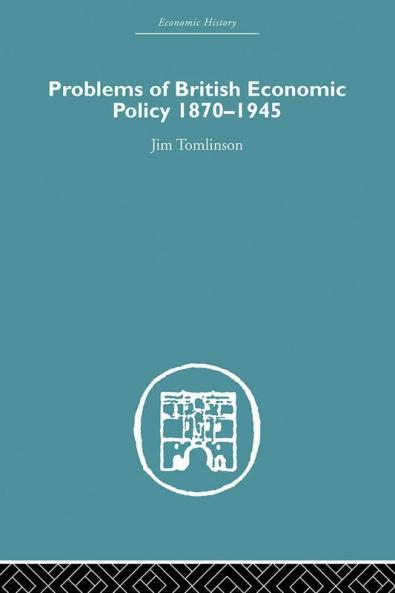 Problems of British Economic Policy 1870-1945