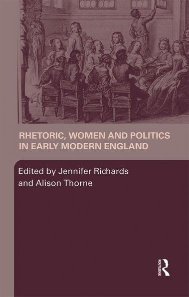 Rhetoric Women and Politics in Early Modern England