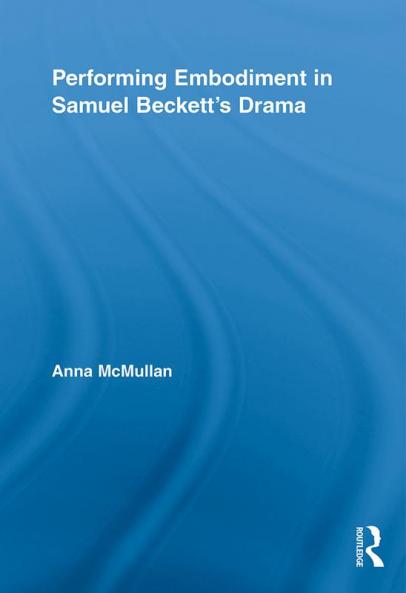 Performing Embodiment in Samuel Beckett's Drama
