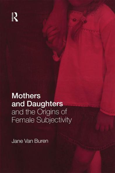 Mothers and Daughters and the Origins of Female Subjectivity
