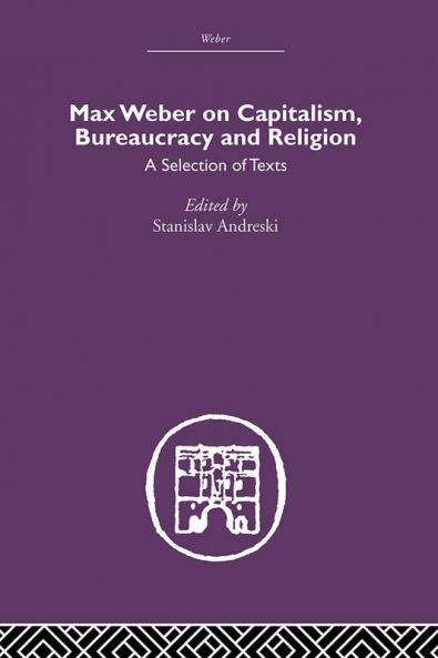 Max Weber on Capitalism Bureaucracy and Religion