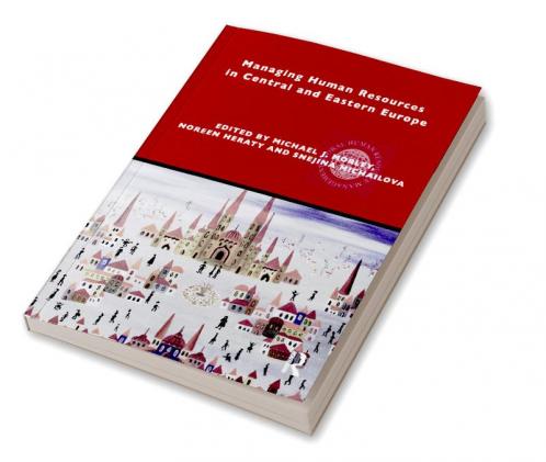 Managing Human Resources in Central and Eastern Europe