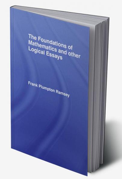Foundations of Mathematics and other Logical Essays