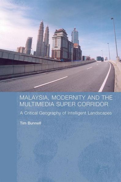 Malaysia Modernity and the Multimedia Super Corridor