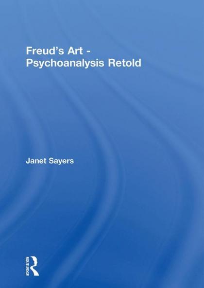Freud's Art - Psychoanalysis Retold