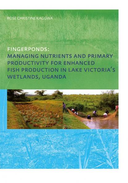Fingerponds: Managing Nutrients & Primary Productivity For Enhanced Fish Production in Lake Victoria’s Wetlands Uganda