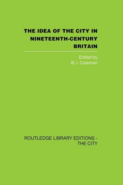 The Idea of the City in Nineteenth-Century Britain