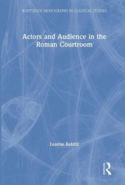 Actors and Audience in the Roman Courtroom