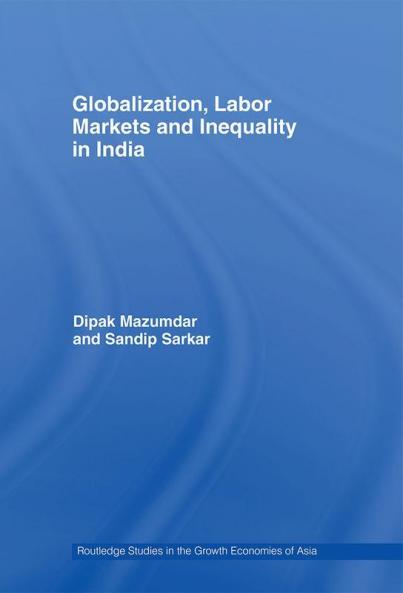 Globalization Labour Markets and Inequality in India