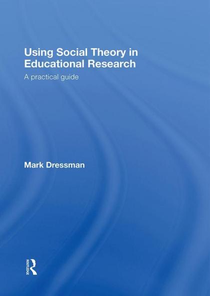 Using Social Theory in Educational Research