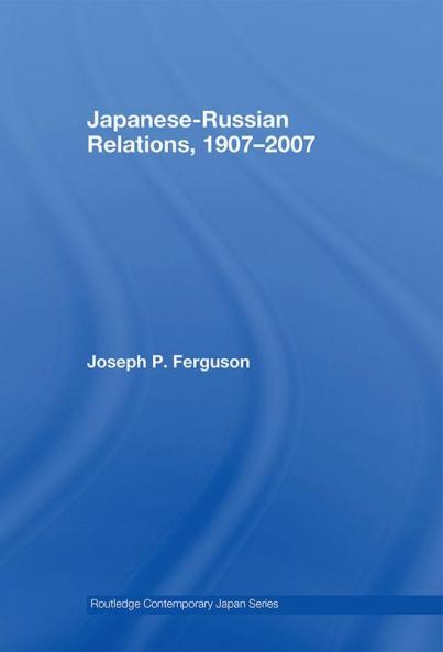 Japanese-Russian Relations 1907–2007