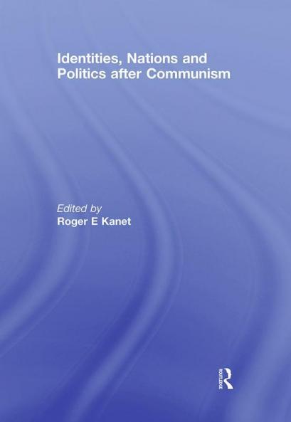 Identities Nations and Politics after Communism