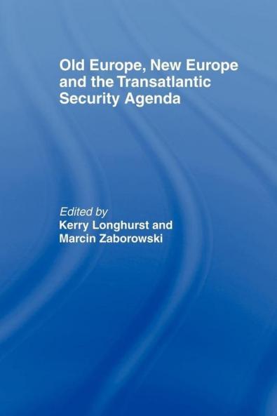 Old Europe New Europe and the Transatlantic Security Agenda