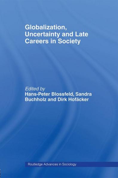 Globalization Uncertainty and Late Careers in Society