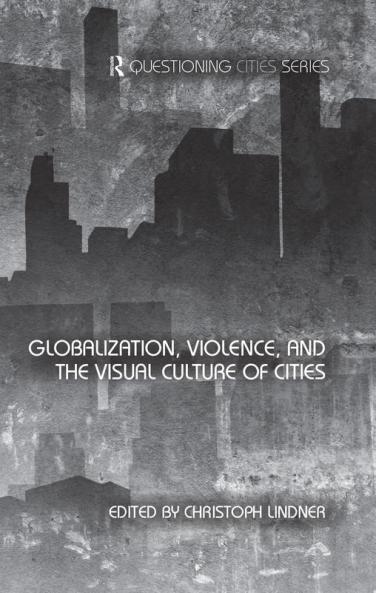 Globalization Violence and the Visual Culture of Cities