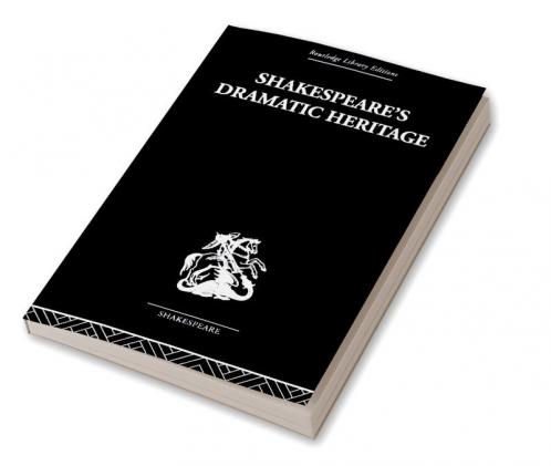 Shakespeare's Dramatic Heritage