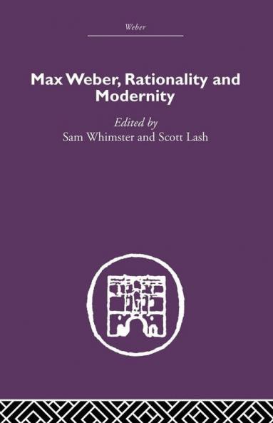 Max Weber Rationality and Modernity