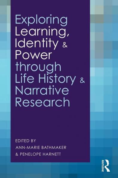 Exploring Learning Identity and Power through Life History and Narrative Research