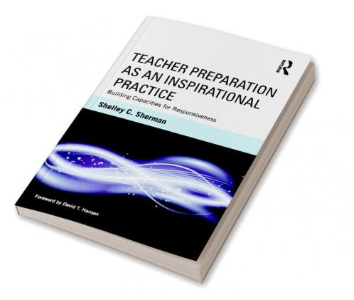 Teacher Preparation as an Inspirational Practice