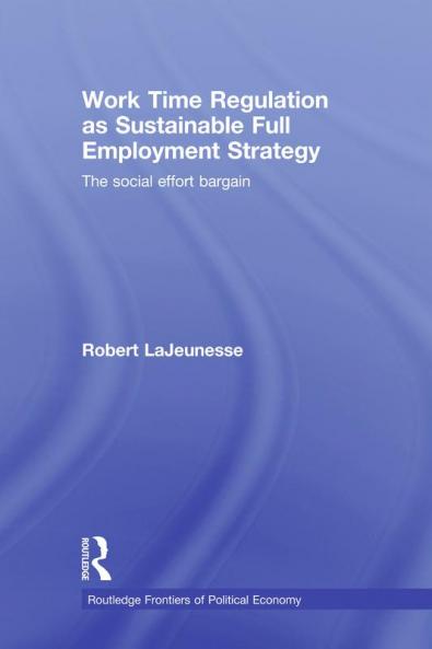 Work Time Regulation as Sustainable Full Employment Strategy