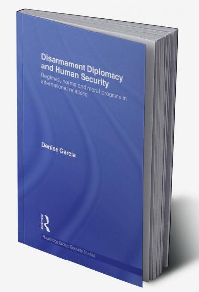 Disarmament Diplomacy and Human Security