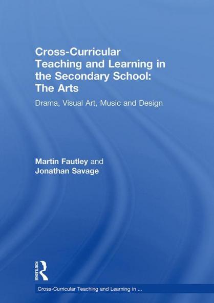Cross-Curricular Teaching and Learning in the Secondary School... The Arts