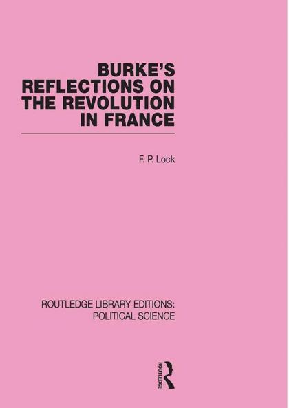 Burke's Reflections on the Revolution in France (Routledge Library Editions: Political Science Volume 28)