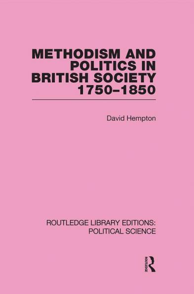 Methodism and Politics in British Society 1750-1850