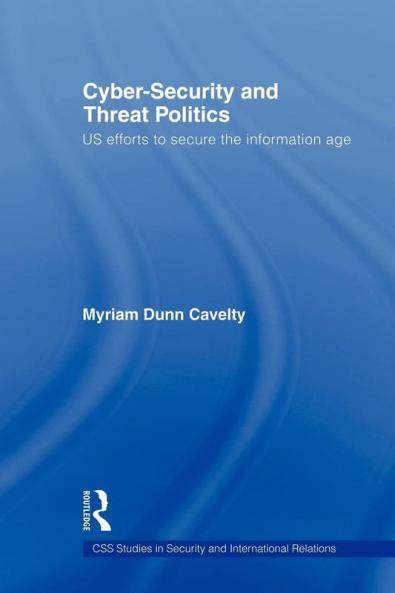 Cyber-Security and Threat Politics