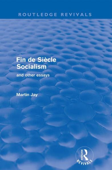 Fin de Siècle Socialism and Other Essays (Routledge Revivals)