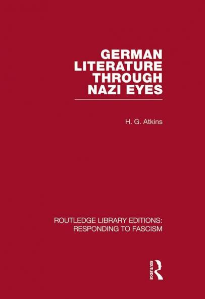 German Literature Through Nazi Eyes (RLE Responding to Fascism)