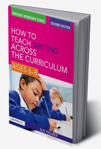 How to Teach Writing Across the Curriculum: Ages 6-8