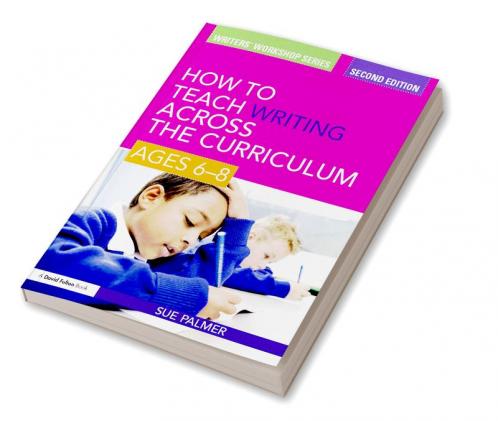 How to Teach Writing Across the Curriculum: Ages 6-8
