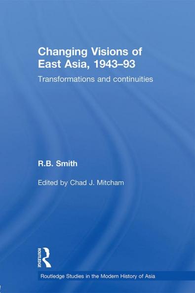 Changing Visions of East Asia 1943-93