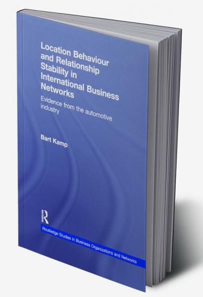 Location Behaviour and Relationship Stability in International Business Networks