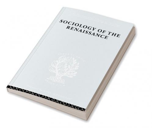 Sociology of the Renaissance Vol 9