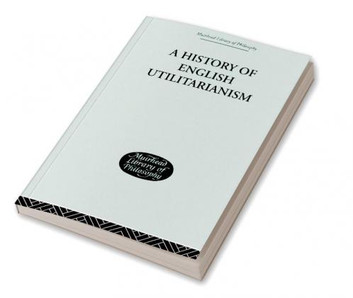 A History of English Utilitarianism