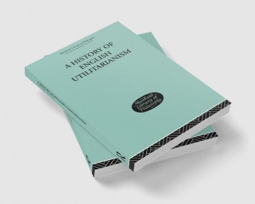 A History of English Utilitarianism