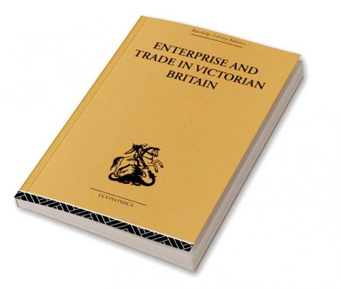 Enterprise and Trade in Victorian Britain